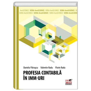 Profesia contabila in IMM-uri - Daniela Patrascu,Valentin Radu,Florin Radu Profesia contabila in IMM-uri - Daniela Patrascu,Valentin Radu,Florin Radu