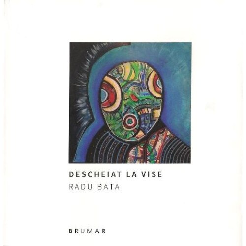 Descheiat la vise - Radu Bata