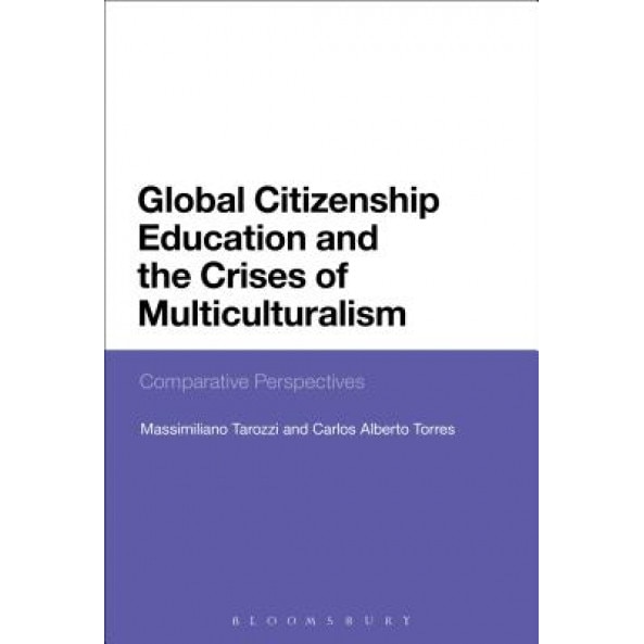 Global Citizenship Education and the Crises of Multiculturalism: Comparative Perspectives, Massimiliano Tarozzi (Author)