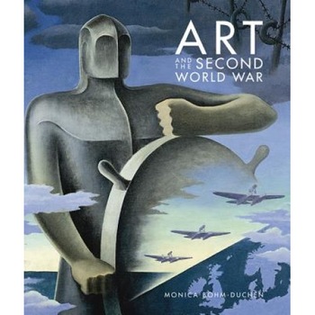Art and the Second World War, Monica Bohm-Duchen (Author) Art and the Second World War, Monica Bohm-Duchen (Author)