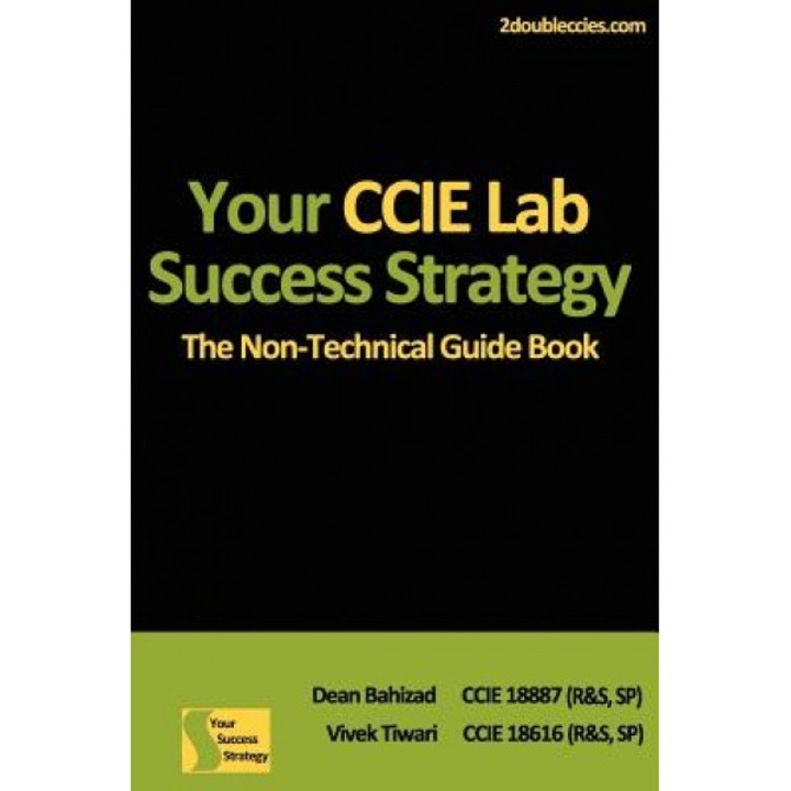 Your CCIE Lab Success Strategy: The Non-Technical Guidebook - Dean Bahizad (Author)