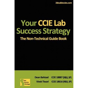 Your CCIE Lab Success Strategy: The Non-Technical Guidebook - Dean Bahizad (Author) Your CCIE Lab Success Strategy: The Non-Technical Guidebook - Dean Bahizad (Author)