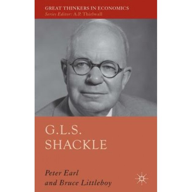 G.L.S. Shackle - Peter E. Earl (Author)