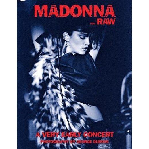 Madonna...Raw: A Very Early Concert, MR George S. W. Dubose (Author)