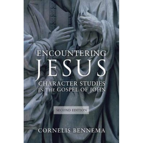 Encountering Jesus: Character Studies in the Gospel of John, Cornelis Bennema (Author)