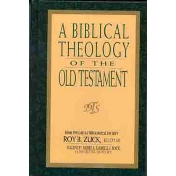 A Biblical Theology of the Old Testament, Roy B. Zuck (Editor)