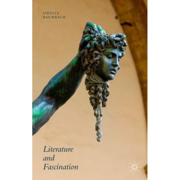 Literature and Fascination, Sibylle Baumbach (Author)