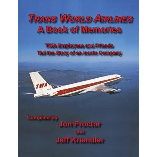 Trans World Airlines a Book of Memories, Jon Proctor (Editor)