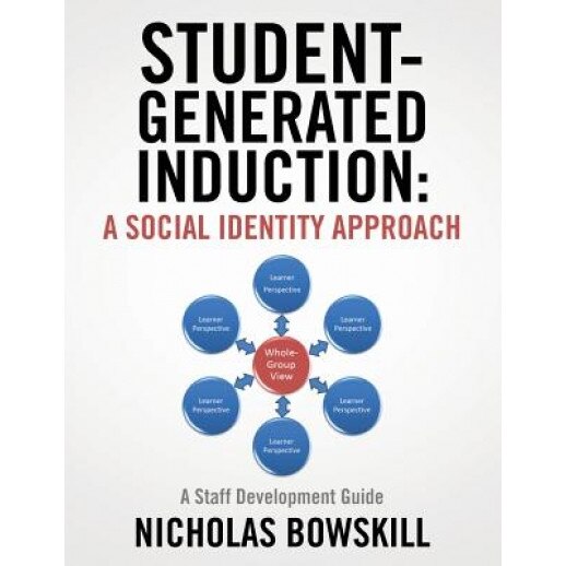 Student-Generated Induction: A Social Identity Approach: A Staff Development Guide, Nicholas Bowskill (Author)