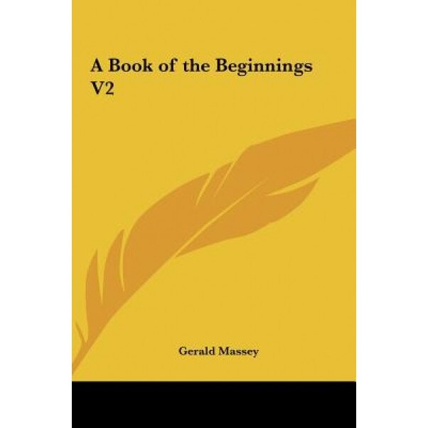 A Book of the Beginnings V2, Gerald Massey (Author)