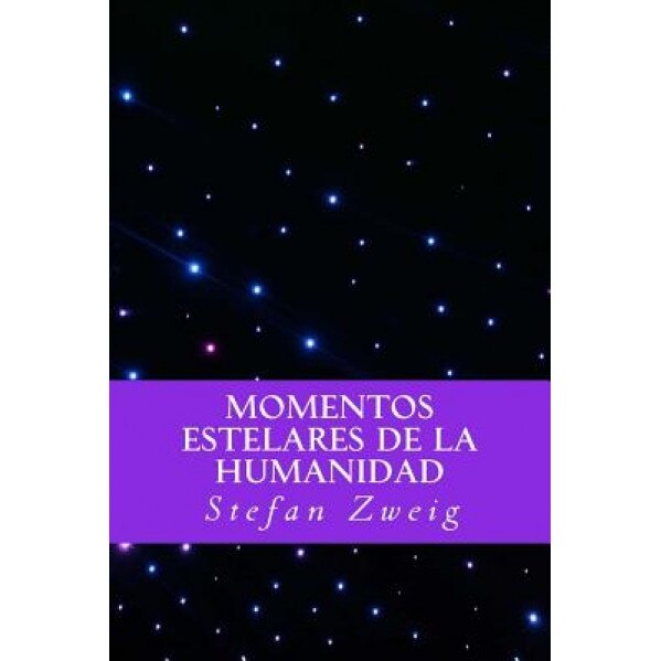 Momentos Estelares de La Humanidad (Spanish Editio), Stefan Zweig (Author)