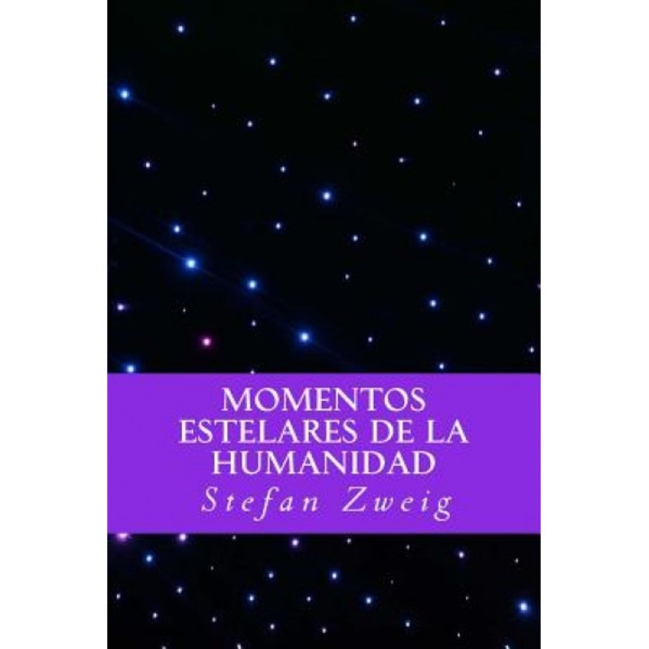 Momentos Estelares de La Humanidad (Spanish Editio), Stefan Zweig (Author)