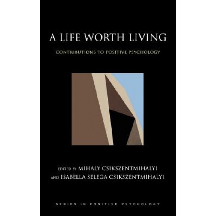 A Life Worth Living: Contributions to Positive Psychology - Mihaly Csikszentmihalyi (Editor)