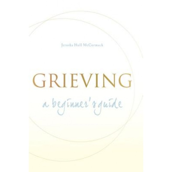 Grieving: A Beginner's Guide, Jerusha Hull McCormack