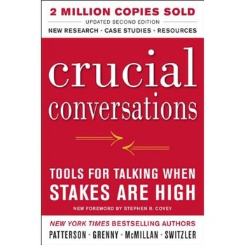 Crucial Conversations: Tools for Talking When Stakes Are High, Second Edition, Kerry Patterson (Author) Crucial Conversations: Tools for Talking When Stakes Are High, Second Edition, Kerry Patterson (Author)
