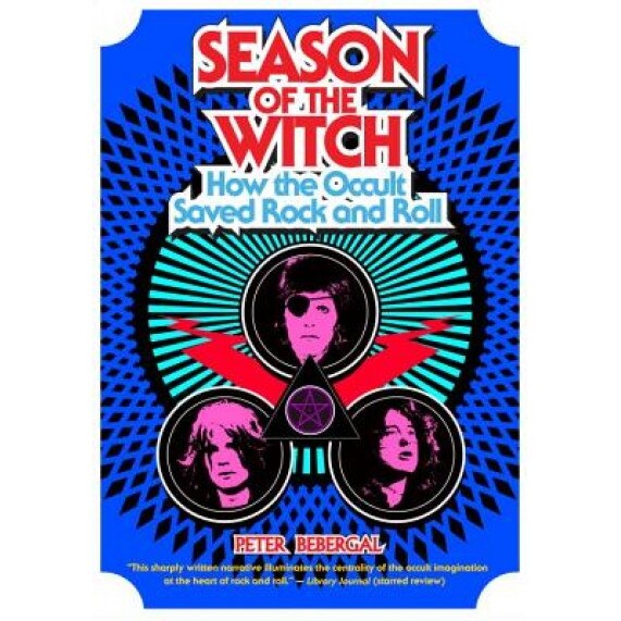 Season of the Witch: How the Occult Saved Rock and Roll, Peter Bebergal (Author)