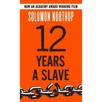 Twelve Years a Slave, Solomon Northup (Author) Twelve Years a Slave, Solomon Northup (Author)