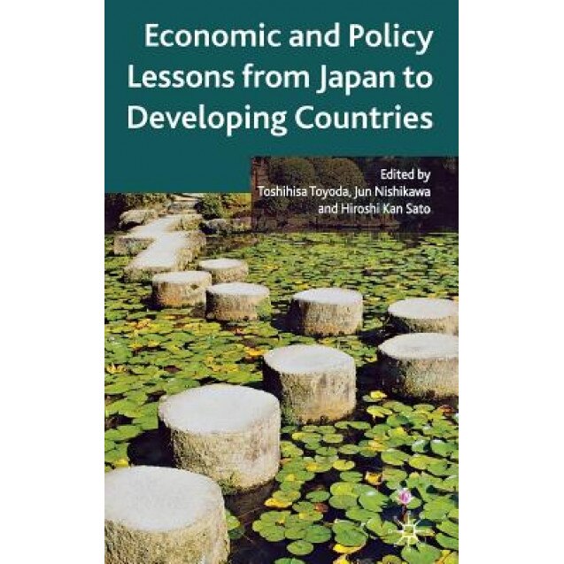Economic and Policy Lessons from Japan to Developing Countries, Toshihisa Toyoda (Editor)