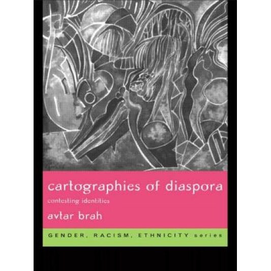 Cartographies of Diaspora: Contesting Identities, A. Brah (Author)