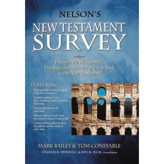Nelson's New Testament Survey: Discover the Background, Theology and Meaning of Every Book in the New Testament, Mark Bailey (Author)