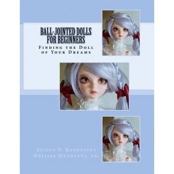 Ball-Jointed Dolls for Beginners, Alison Boyd Rasmussen (Author) Ball-Jointed Dolls for Beginners, Alison Boyd Rasmussen (Author)