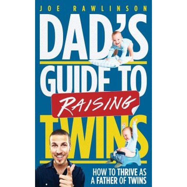 Dad's Guide to Raising Twins: How to Thrive as a Father of Twins, Joe Rawlinson (Author)