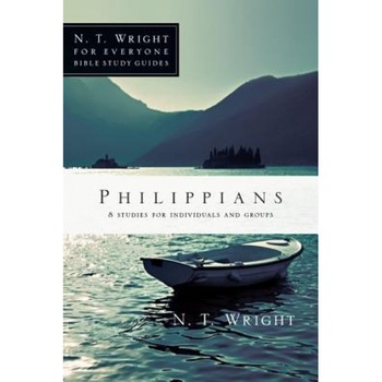 Philippians: 8 Studies for Individuals and Groups, N.T. Wright Philippians: 8 Studies for Individuals and Groups, N.T. Wright