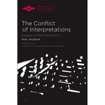 The Conflict of Interpretations: Essays in Hermeneutics, Paul Ricoeur (Author) The Conflict of Interpretations: Essays in Hermeneutics, Paul Ricoeur (Author)