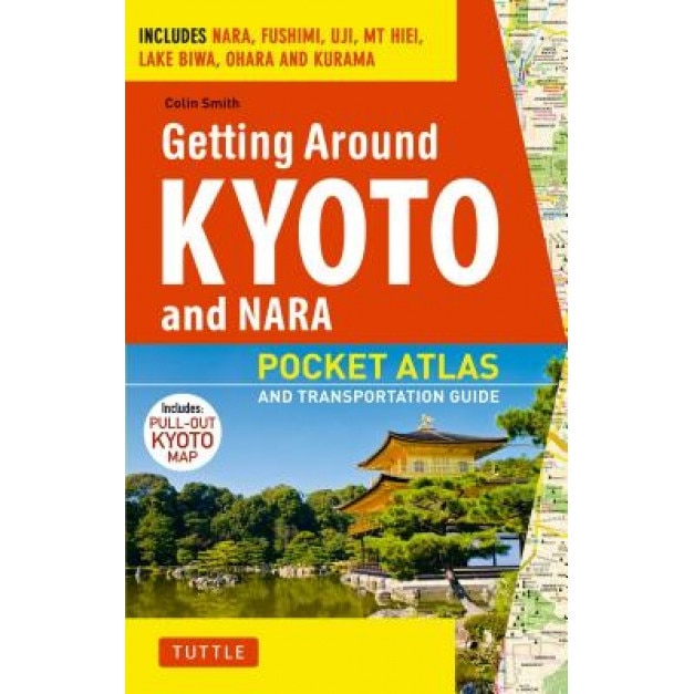 Getting Around Kyoto: Pocket Atlas and Transportation Guide, Jane Smith (Author)