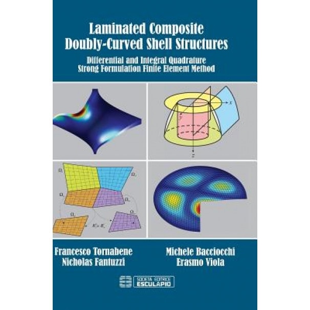 Laminated Composite Doubly-Curved Shell Structures. Differential and Integral Quadrature Strong Formulation Finite Element Method, Francesco Tornabene (Author)