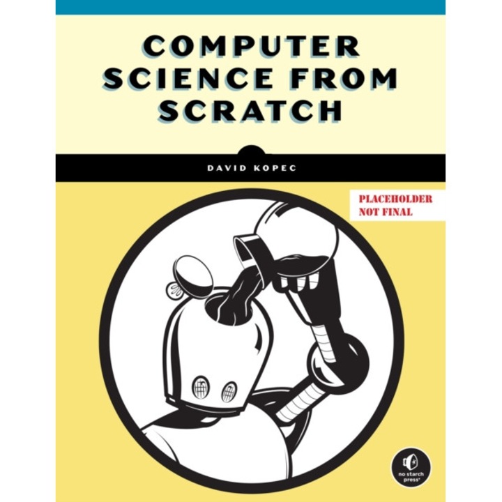 Computer Science From Scratch: Building Interpreters, Art, Emulators And Ml In Python - David Kopec