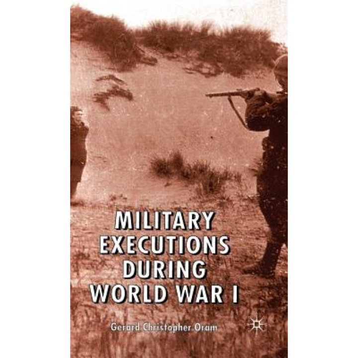 Military Executions During World War I, Gerard Oram (Author)