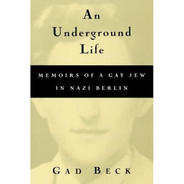 Underground Life, Gad Beck (Author)