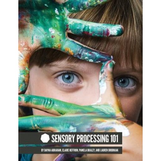 Sensory Processing 101, Dayna Abraham (Author)