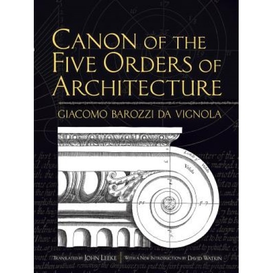 Canon of the Five Orders of Architecture, Giacomo Barozzi Da Vignola (Author)