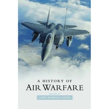 A History of Air Warfare, John Andreas Olsen (Author) A History of Air Warfare, John Andreas Olsen (Author)