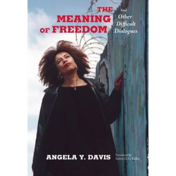 The Meaning of Freedom, Angela Y. Davis (Author)