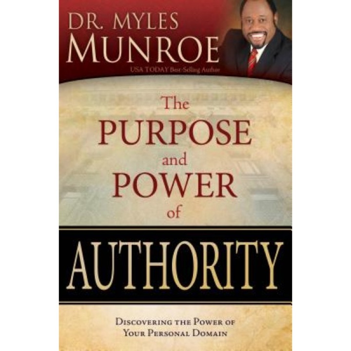 The Purpose and Power of Authority, Myles Munroe