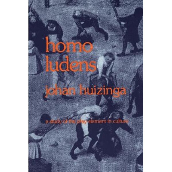 Homo Ludens: A Study of the Play-Element in Culture, Johan Huizinga