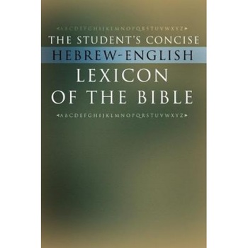 The Student's Concise Hebrew-English Lexicon of the Bible: Containing All of the Hebrew and Aramaic Words in the Hebrew Scriptures with Their Meanings, Wipf & Stock (Manufactured by) The Student's Concise Hebrew-English Lexicon of the Bible: Containing All of the Hebrew and Aramaic Words in the Hebrew Scriptures with Their Meanings, Wipf & Stock (Manufactured by)
