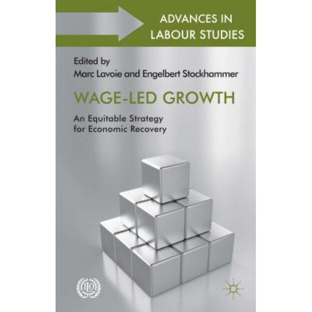 Wage-Led Growth: An Equitable Strategy for Economic Recovery - Marc Lavoie (Editor)