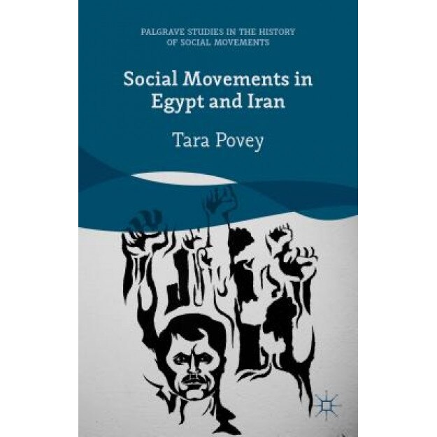 Social Movements in Egypt and Iran, Tara Povey (Author)