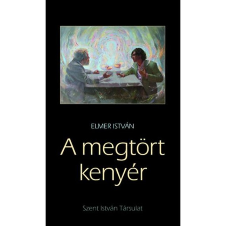 A megtört kenyér - Elmer István