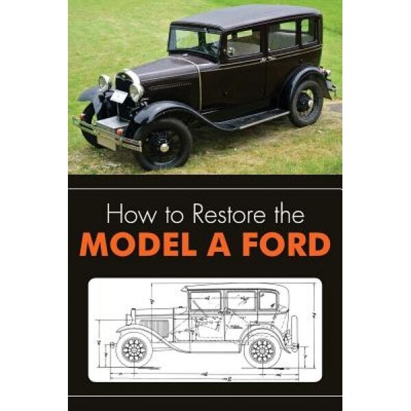 How to Restore the Model a Ford, Leslie R. Henry (Author)