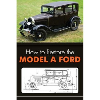 How to Restore the Model a Ford, Leslie R. Henry (Author) How to Restore the Model a Ford, Leslie R. Henry (Author)
