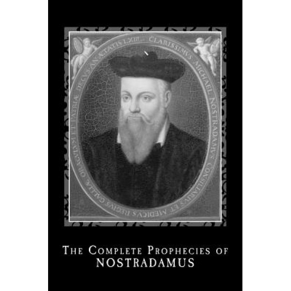 The Complete Prophecies of Nostradamus, Nostradamus (Author)