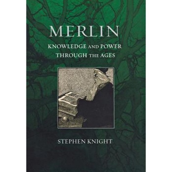 Merlin: Knowledge and Power Through the Ages, Stephen Thomas Knight (Author) Merlin: Knowledge and Power Through the Ages, Stephen Thomas Knight (Author)