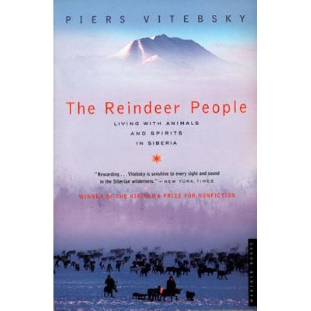 The Reindeer People: Living with Animals and Spirits in Siberia, Piers Vitebsky
