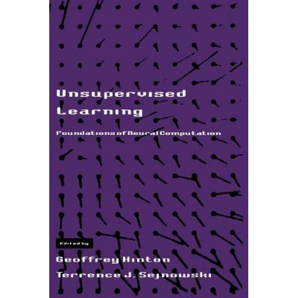 Unsupervised Learning: Foundations of Neural Computation - Geoffrey Hinton (Editor)