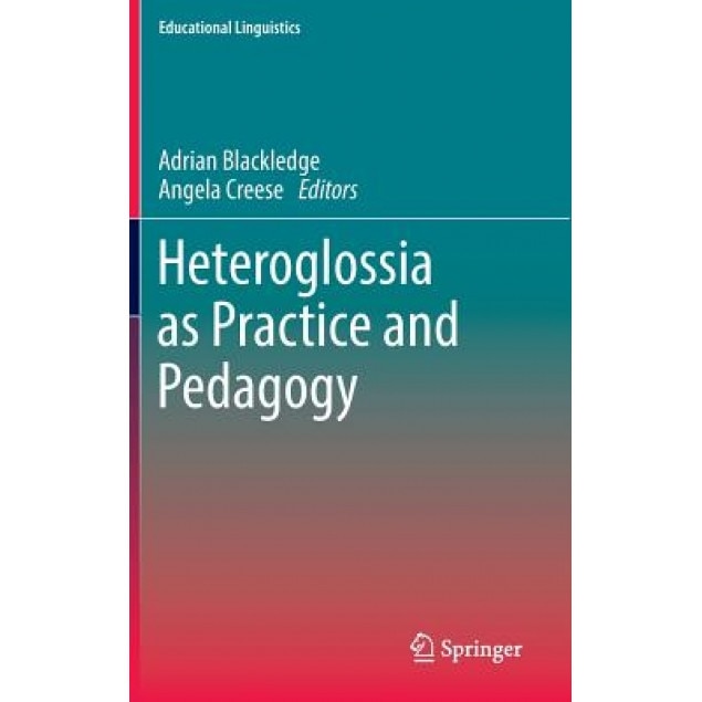 Heteroglossia as Practice and Pedagogy, Adrian Blackledge (Editor)